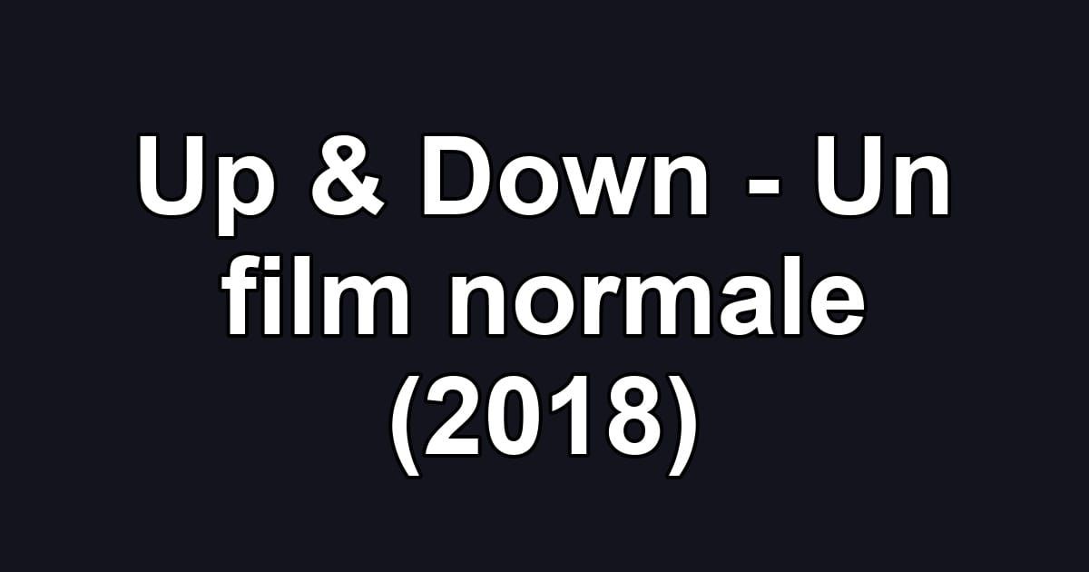 Up & Down - Un film normale (2018)