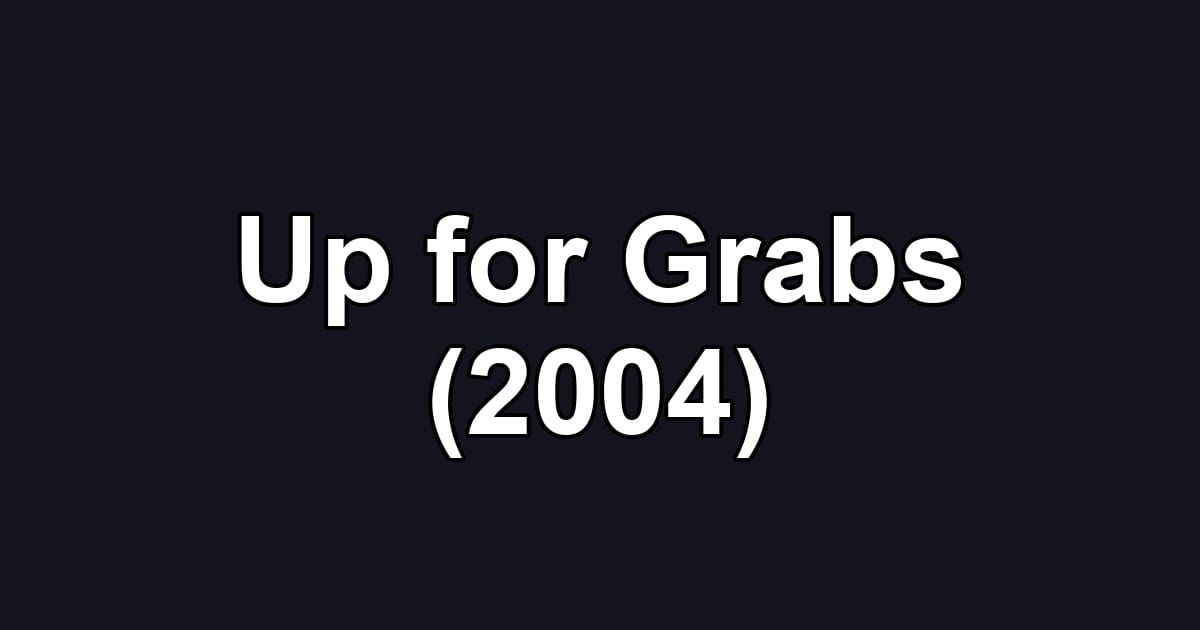 Up for Grabs (2004)