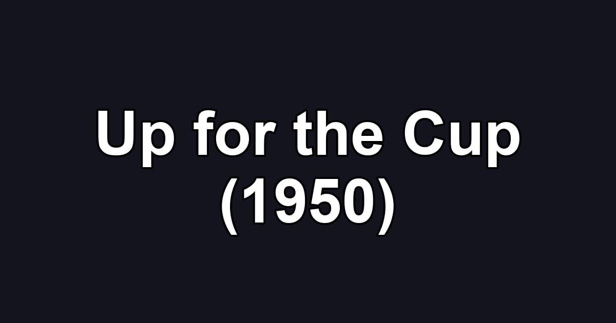 Up for the Cup (1950)