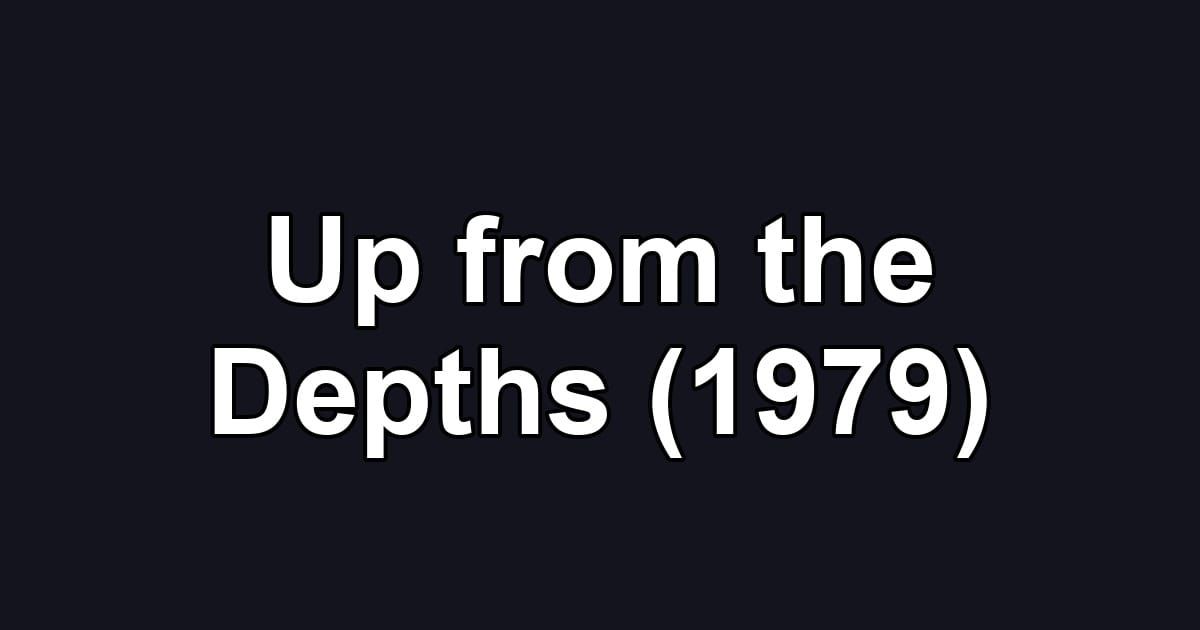 Up from the Depths (1979)