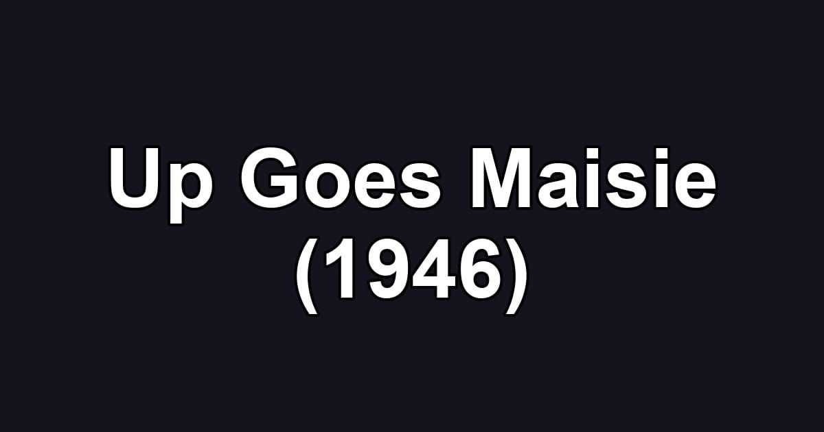 Up Goes Maisie (1946)
