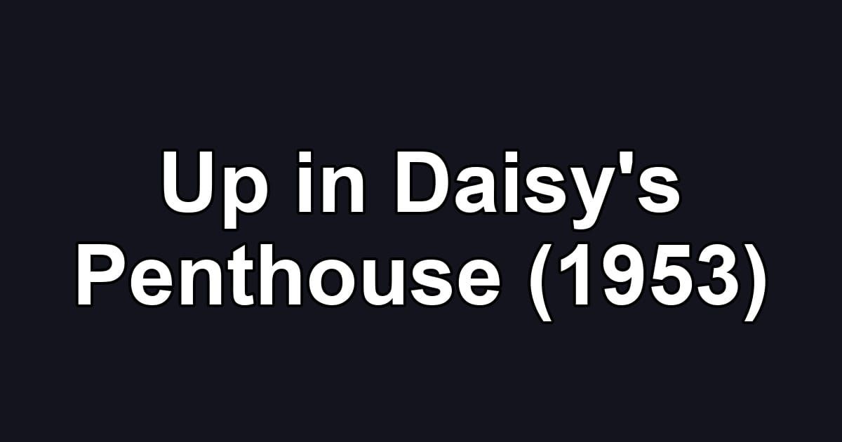 Up in Daisy's Penthouse (1953)