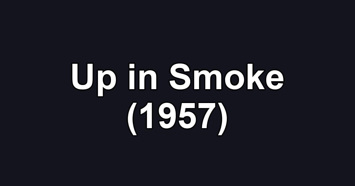 Up in Smoke (1957)