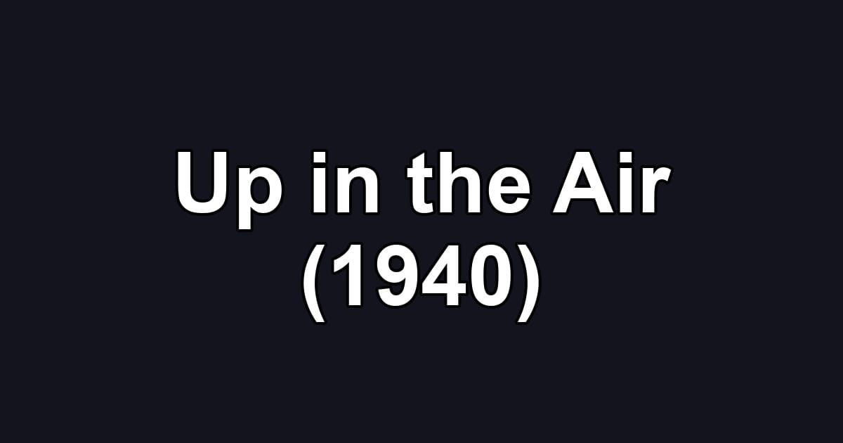 Up in the Air (1940)