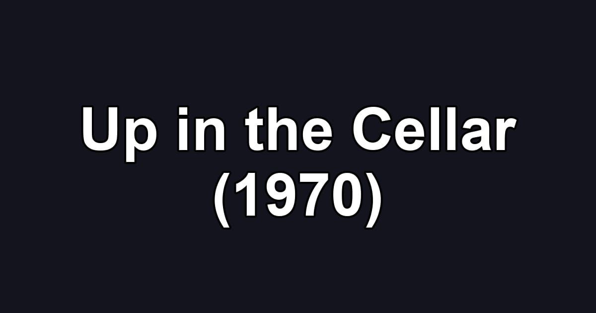 Up in the Cellar (1970)