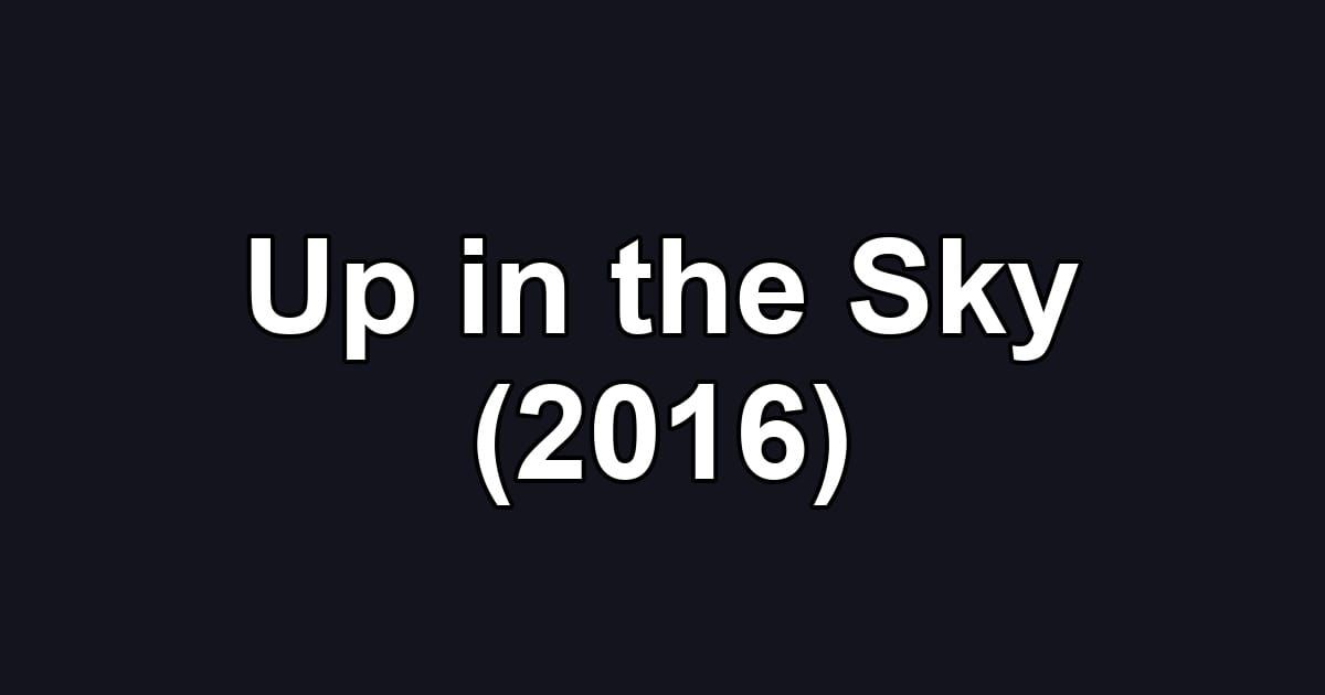 Up in the Sky (2016)