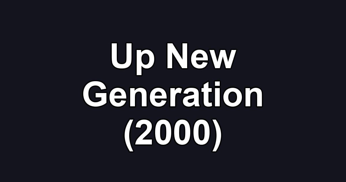 Up New Generation (2000)