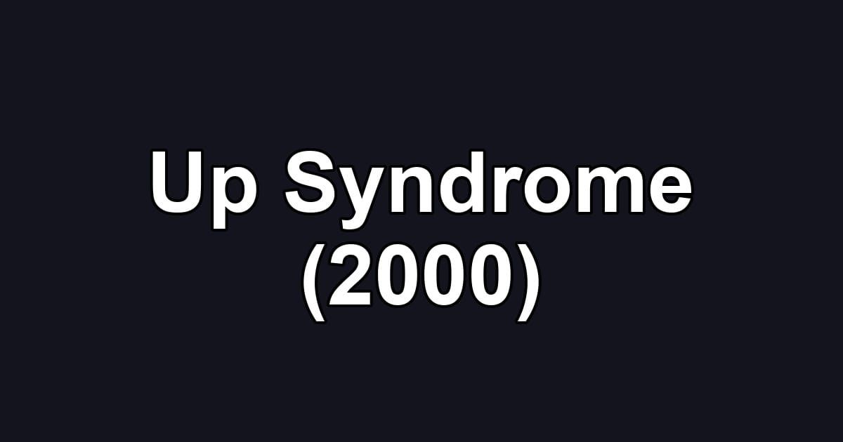 Up Syndrome (2000)