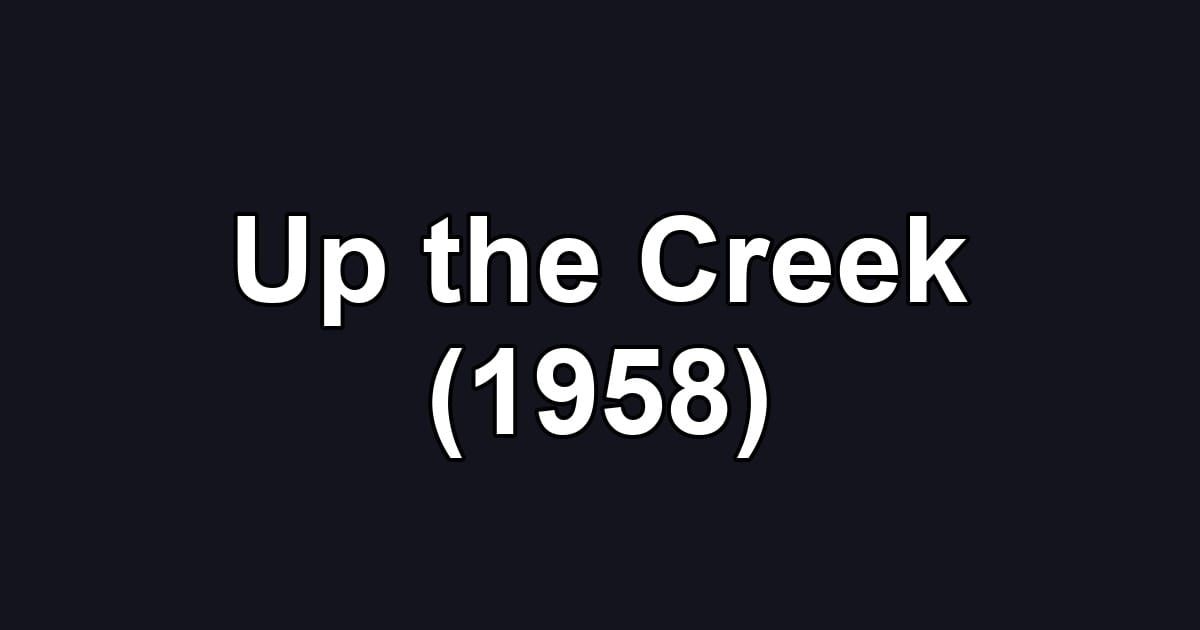 Up the Creek (1958)