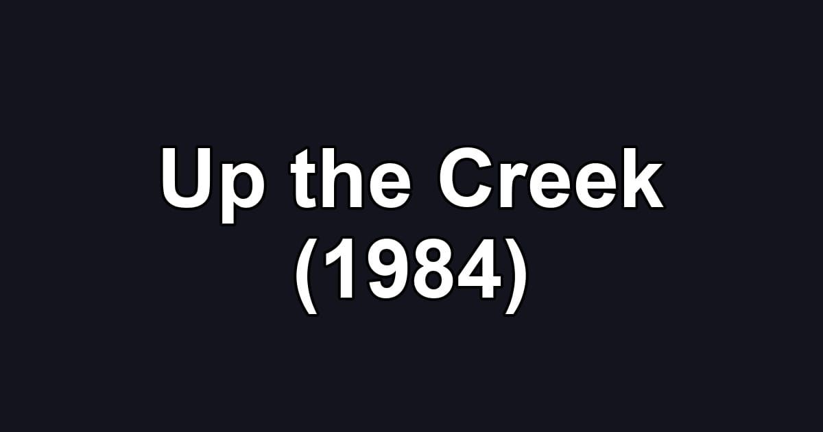 Up the Creek (1984)