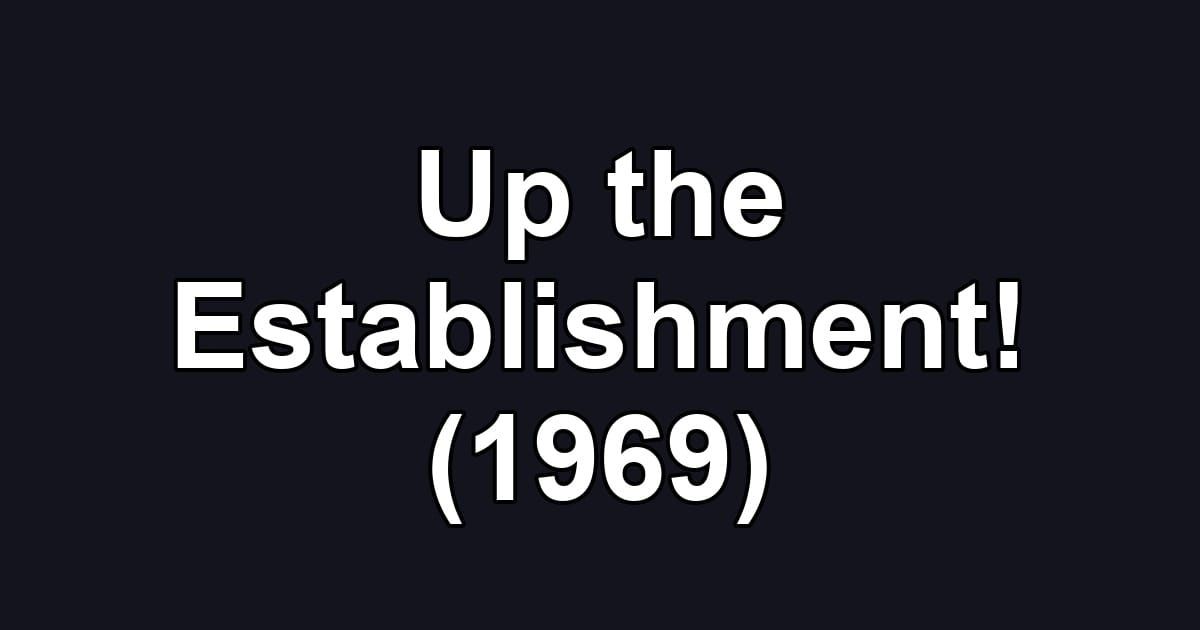Up the Establishment! (1969)