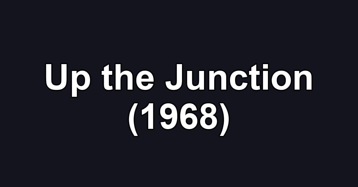Up the Junction (1968)