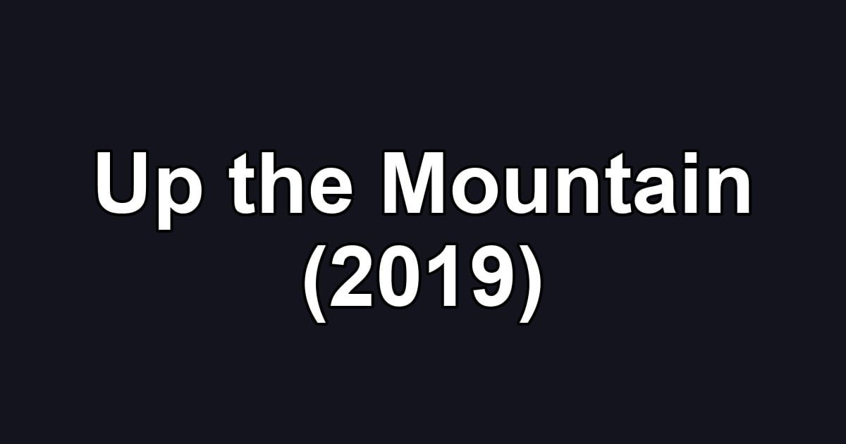 Up the Mountain (2019)