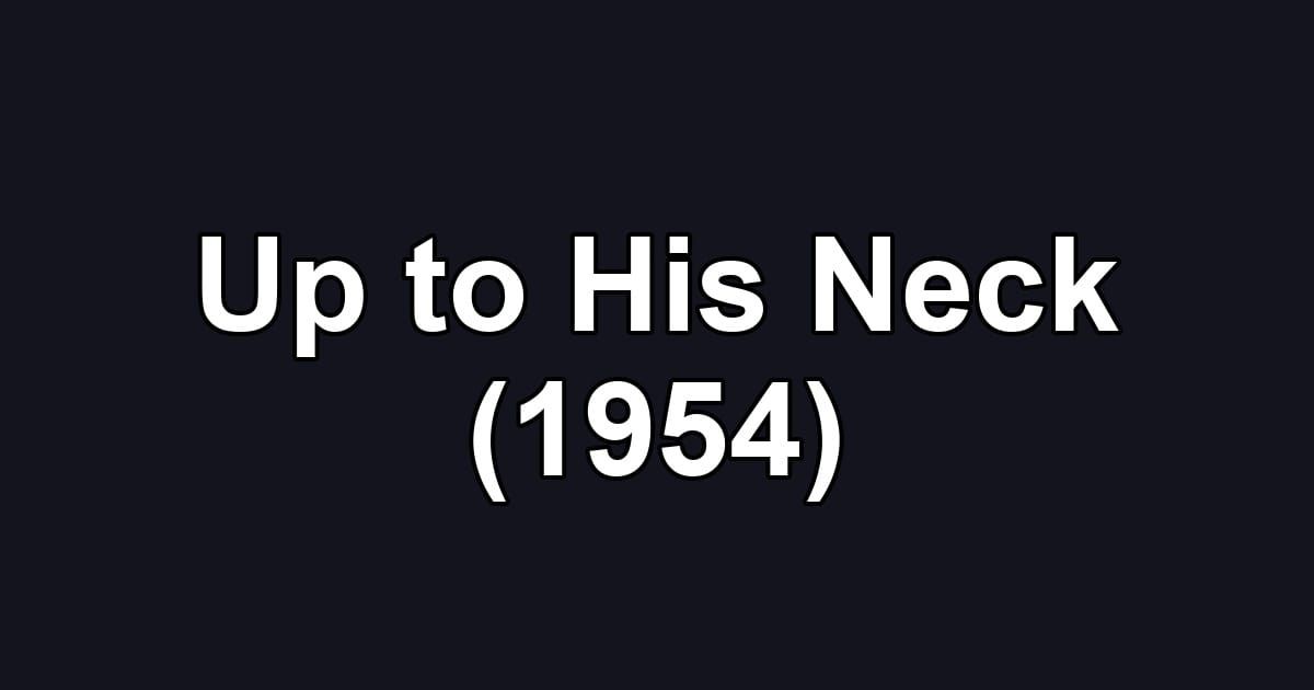Up to His Neck (1954)