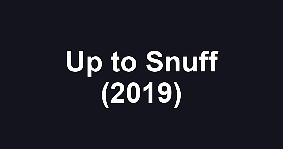 Up to Snuff (2019)