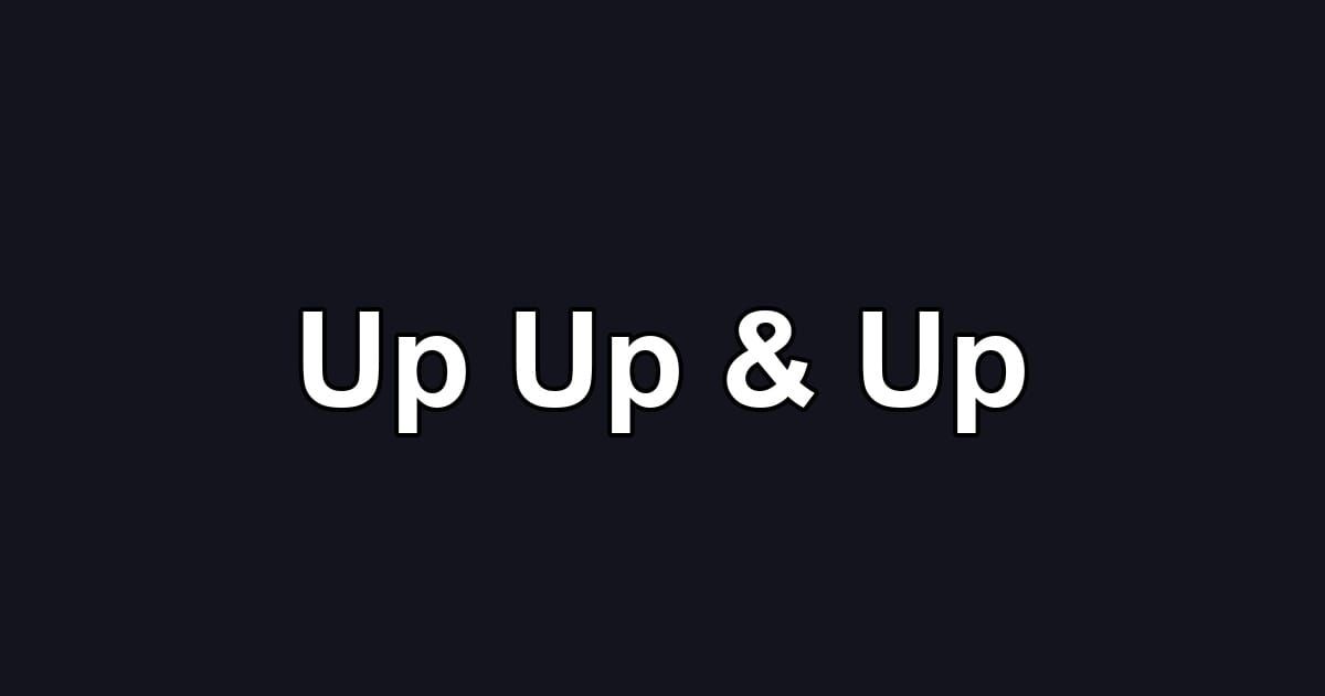 Up Up & Up