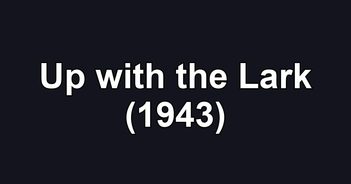 Up with the Lark (1943)