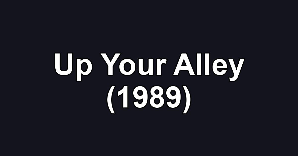 Up Your Alley (1989)