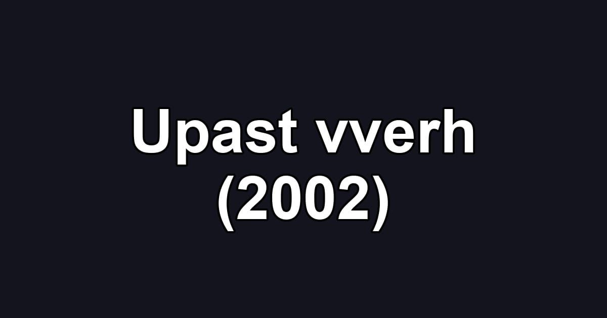 Upast vverh (2002)