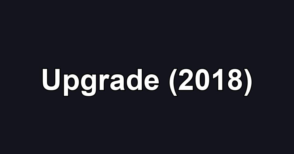 Upgrade (2018)