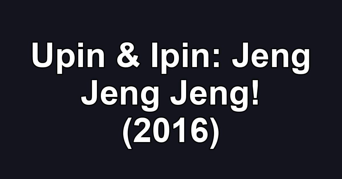Upin & Ipin: Jeng Jeng Jeng! (2016)