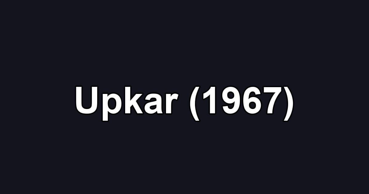 Upkar (1967)