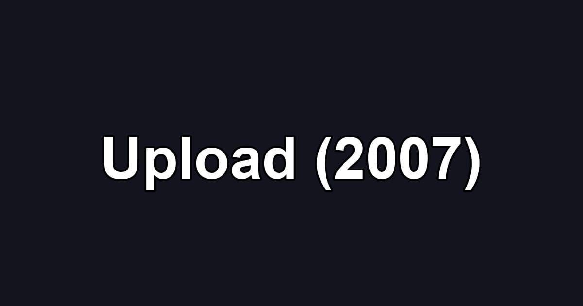 Upload (2007)