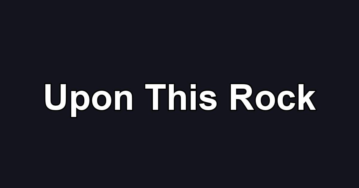 Upon This Rock