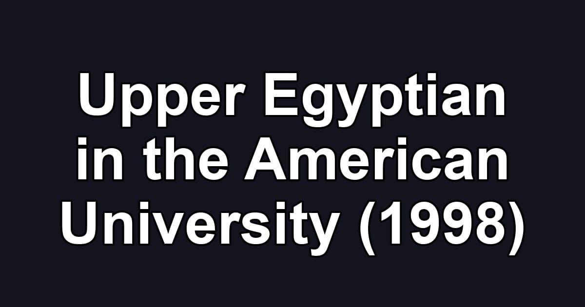 Upper Egyptian in the American University (1998)
