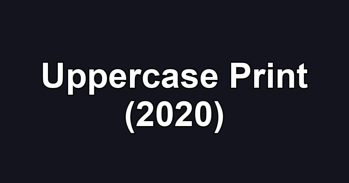 Uppercase Print (2020)