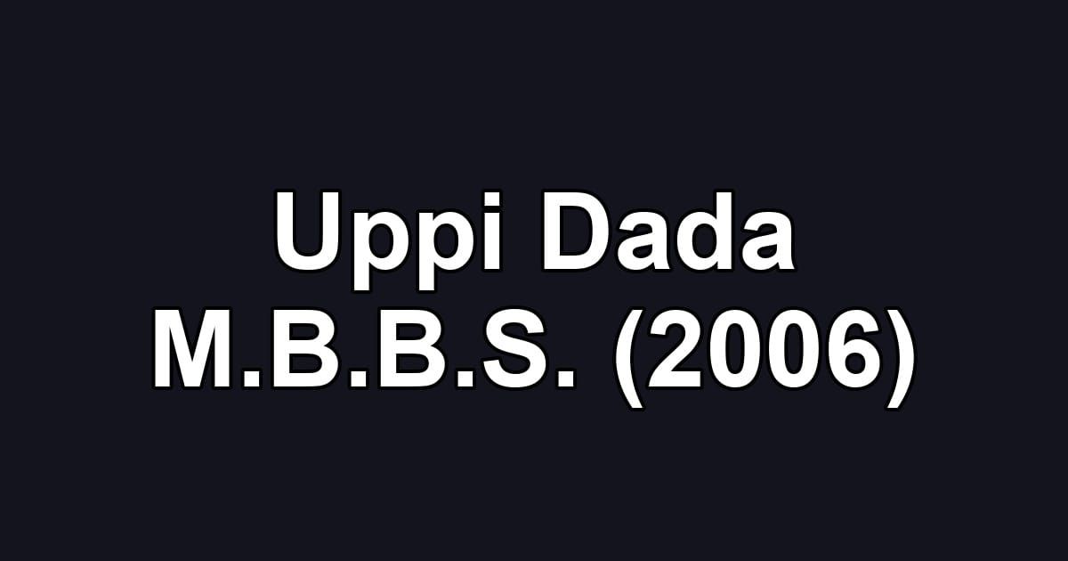Uppi Dada M.B.B.S. (2006)