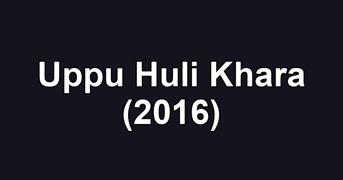 Uppu Huli Khara (2016)