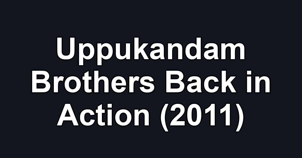 Uppukandam Brothers Back in Action (2011)