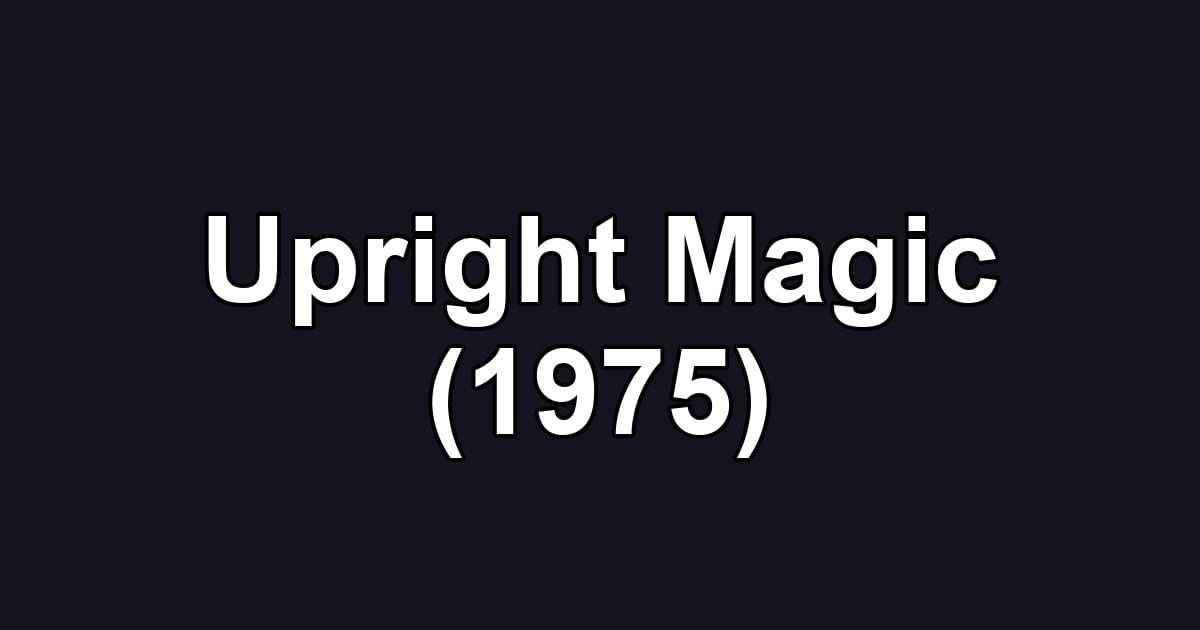 Upright Magic (1975)
