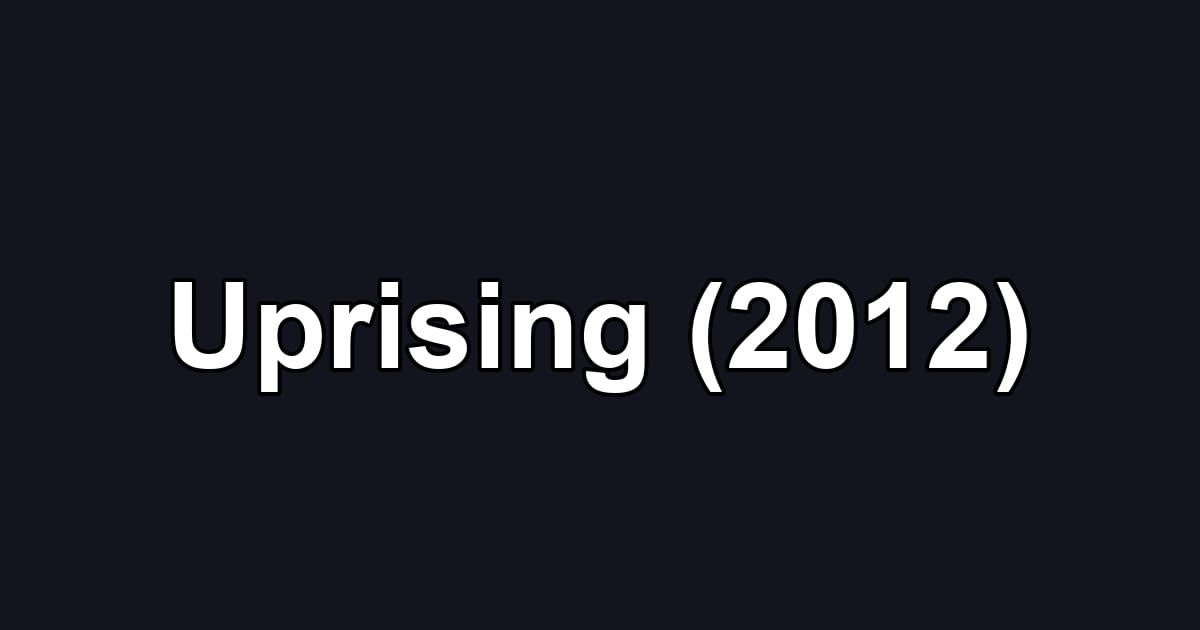 Uprising (2012)
