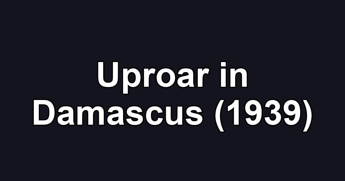 Uproar in Damascus (1939)