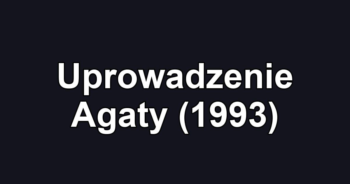 Uprowadzenie Agaty (1993)