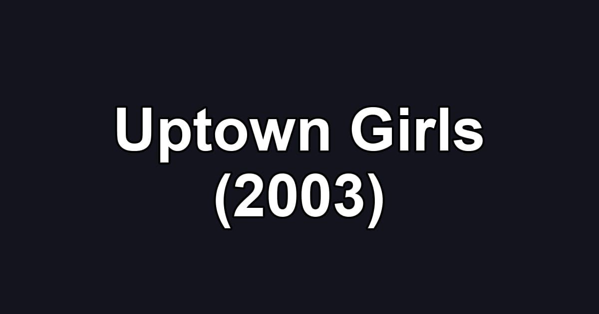 Uptown Girls (2003)