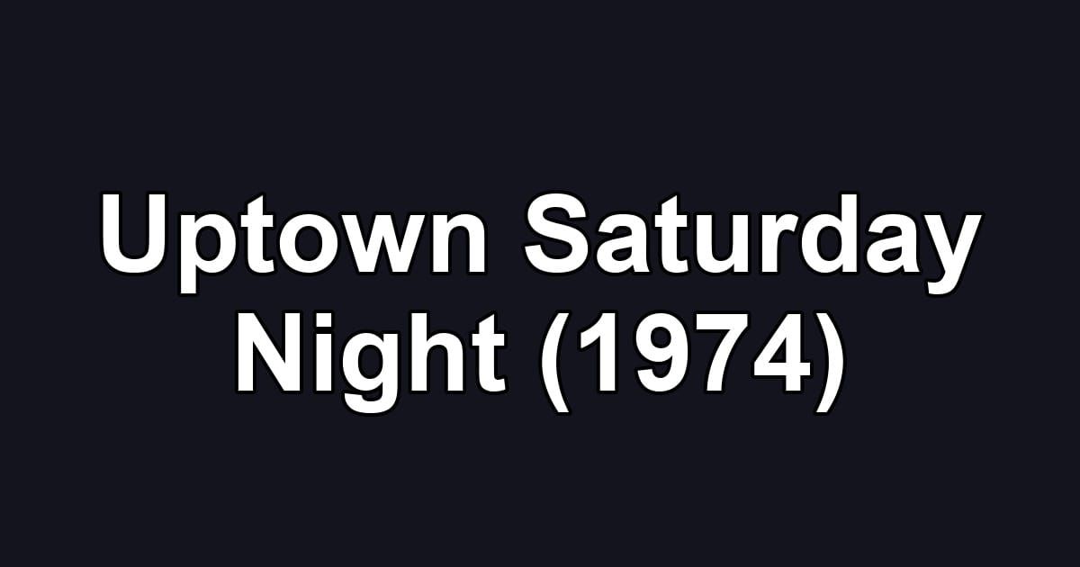 Uptown Saturday Night (1974)