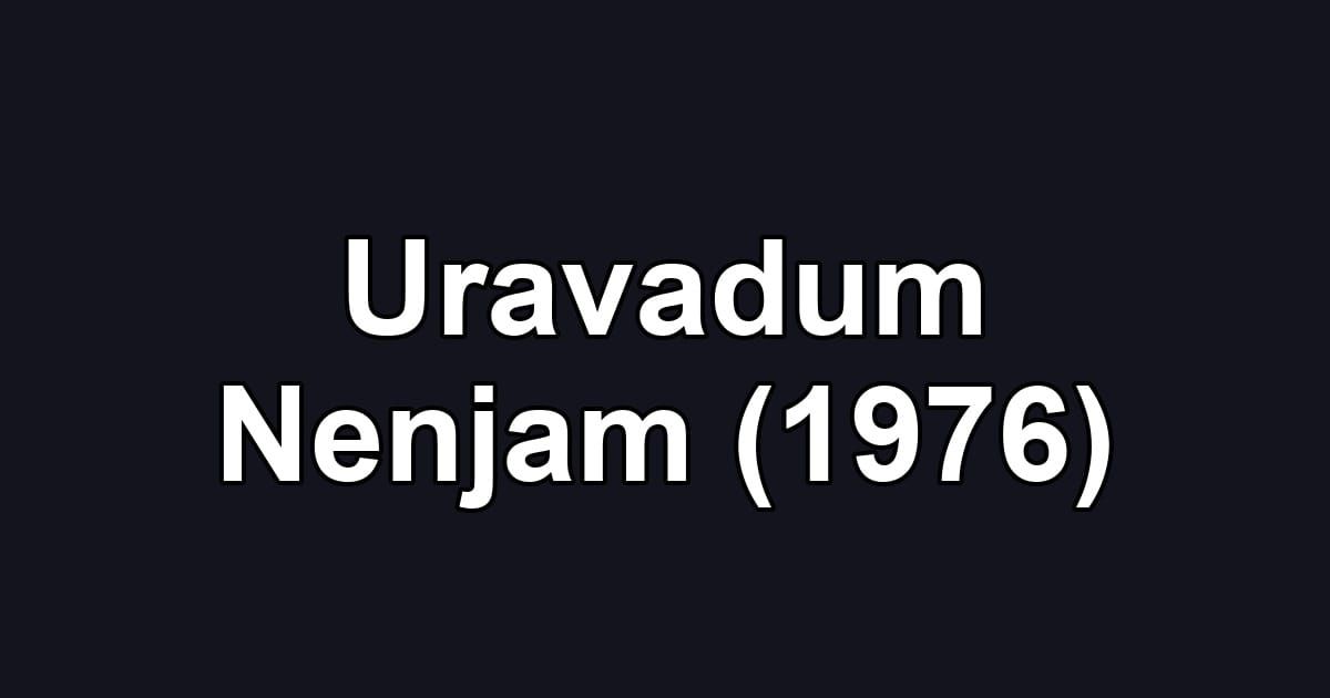 Uravadum Nenjam (1976)