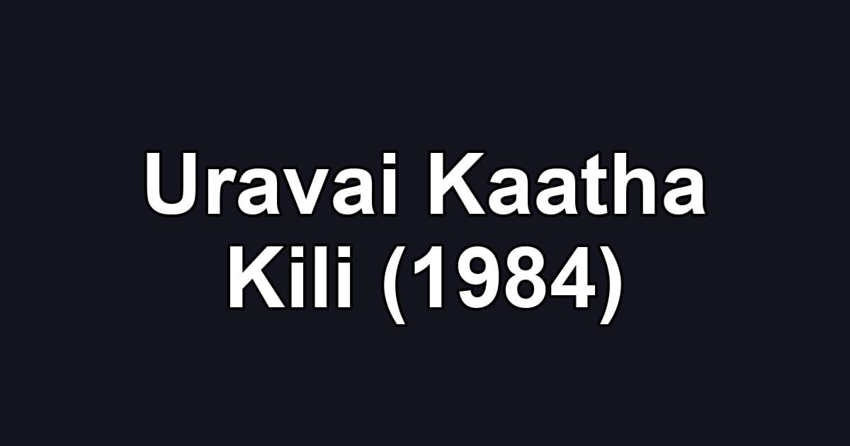 Uravai Kaatha Kili (1984)
