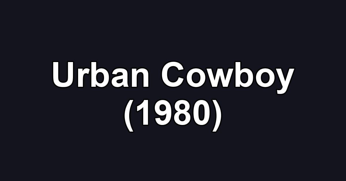 Urban Cowboy (1980)