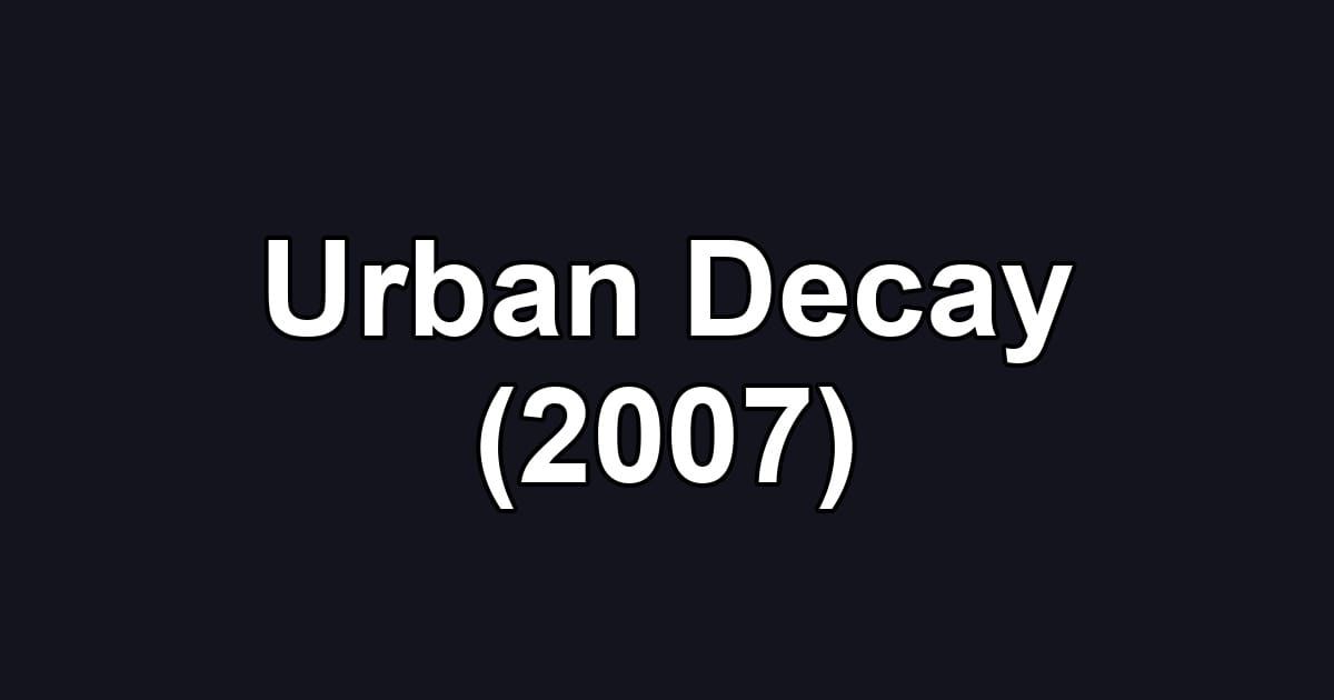 Urban Decay (2007)