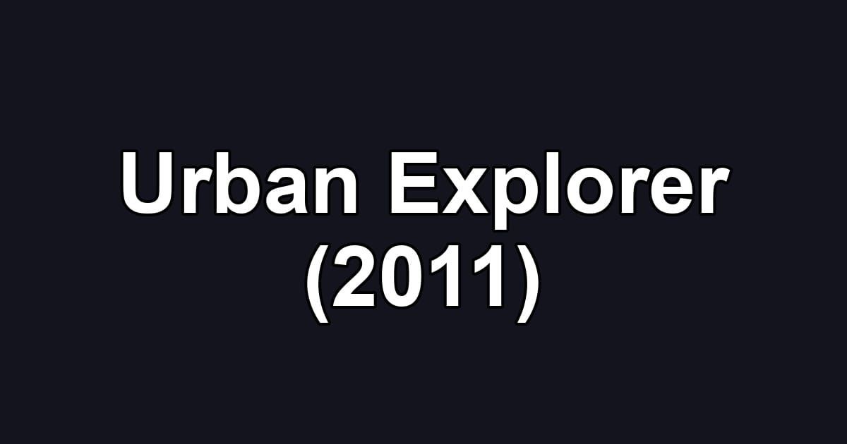 Urban Explorer (2011)