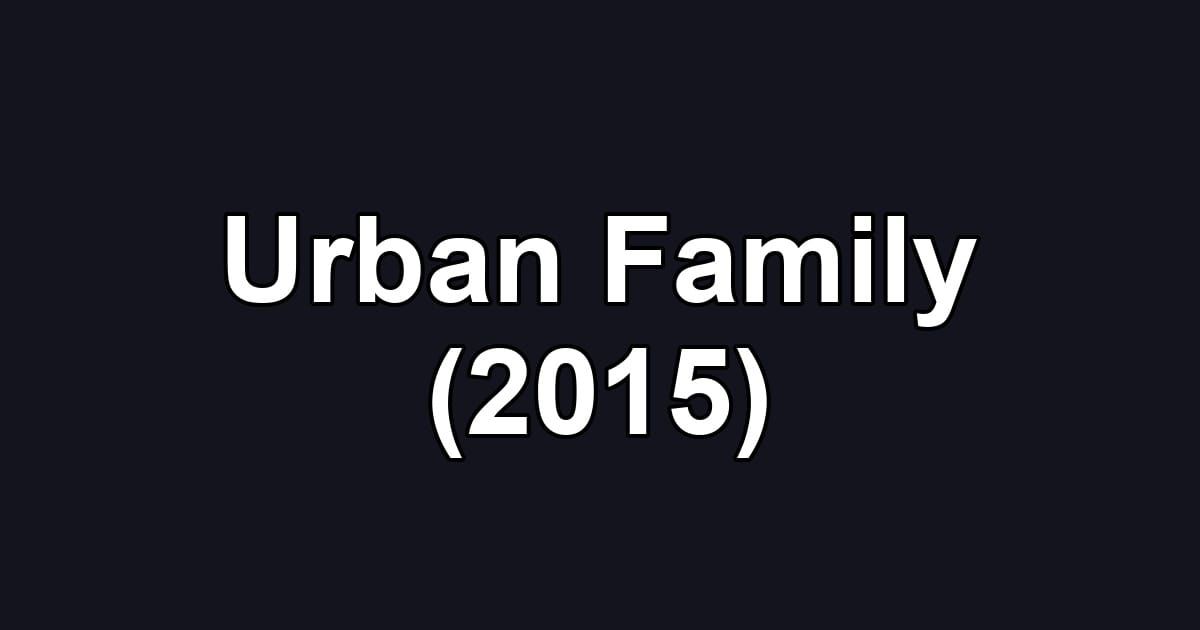 Urban Family (2015)