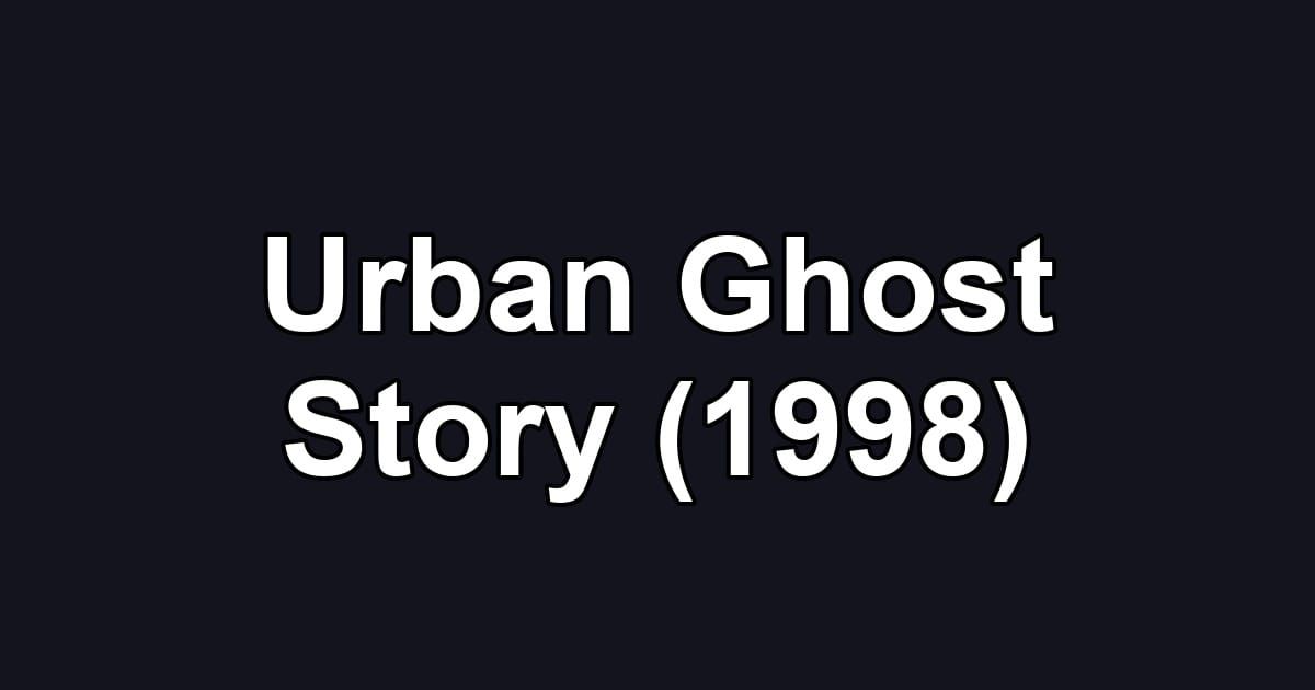 Urban Ghost Story (1998)
