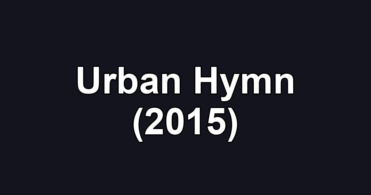 Urban Hymn (2015)