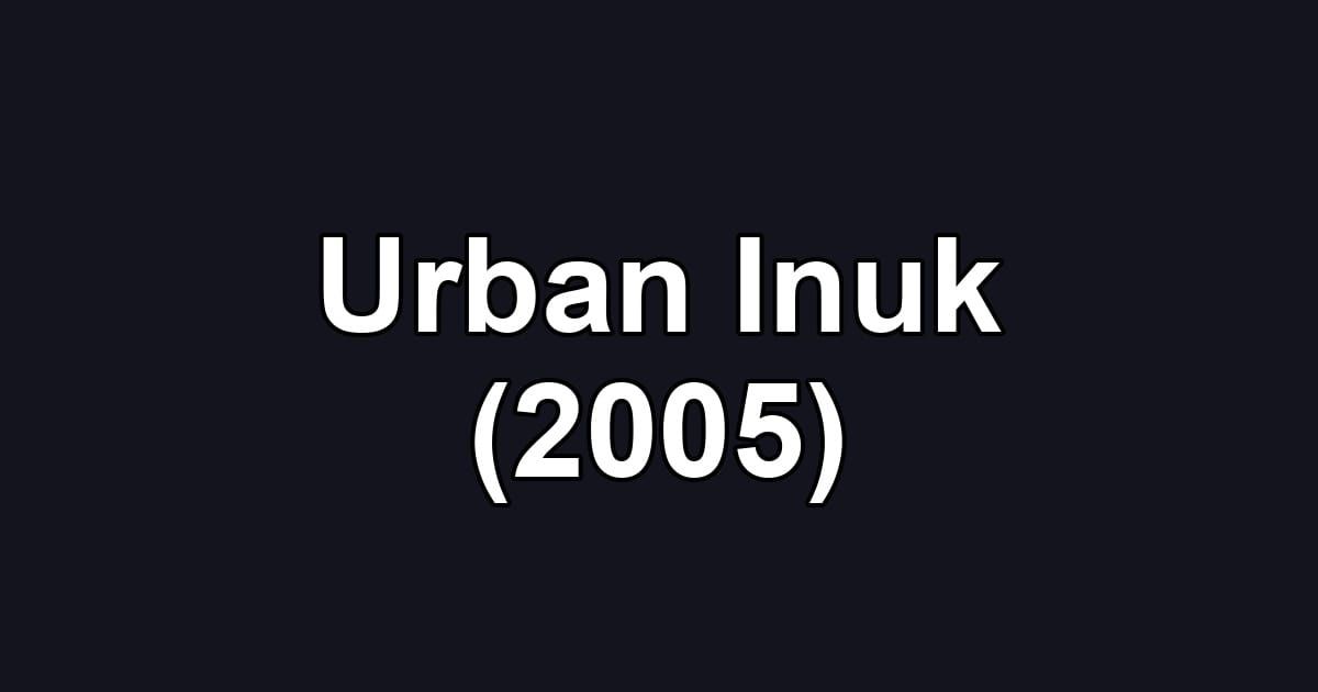 Urban Inuk (2005)