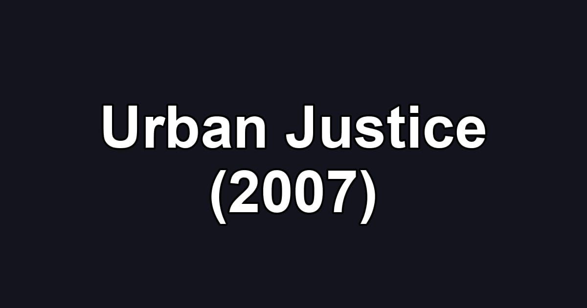 Urban Justice (2007)