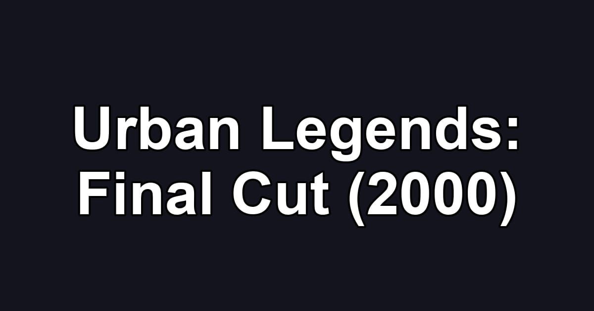 Urban Legends: Final Cut (2000)